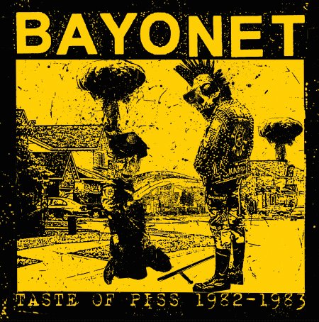 F.O.A.D. Records » Blog Archive » BAYONET “Taste of piss 1982-83